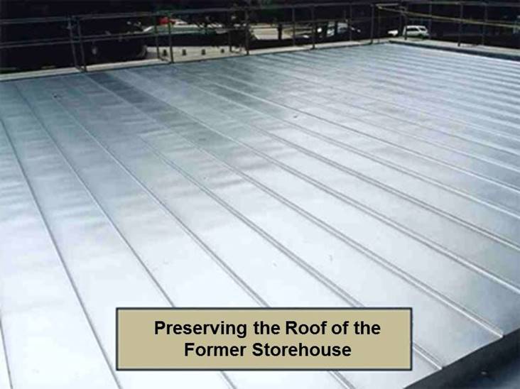 Preserving the Roof of the Former Storehouse